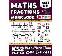 Fractions Workbook- KS2 Year 4, 5, 6, Maths, Adding, Subtracting, Multiplying, Dividing Fractions, Equivalent and Comparing Fractions, Mixed number ... for Home Learning and Revison, Grade 3-5 Math