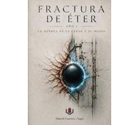 FRACTURA DE ÉTER : AÑO I: LA GUERRA DE LA CARNE Y EL HIERRO: 1