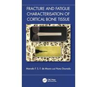 Fracture and Fatigue Characterisation of Cortical Bone Tissue