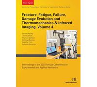 Fracture, Fatigue, Failure, Damage Evolution and Thermomechanics & Infrared Imaging, Volume 4: Proceedings of the 2025 Annual Conference on Experimental and Applied Mechanics