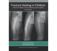 Fracture Healing in Children: A Review of Pediatric Osseous Modeling and Remodeling Second Edition