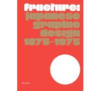 Ian Lynam Fracture: Japanese Graphic Design 1875-1975 (Tascabile)