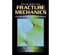 Fracture Mechanics: Fundamentals and Applications, Third Edition