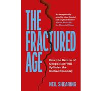 Fractured Age: How the Return of Geopolitics Will Splinter the Global Economy