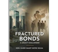 Fractured Bonds: A Legacy Challenged: Navigating Faith, Family, and Business After a Patriarch's Passing