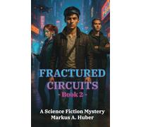 Fractured Circuits 2: A Science Fiction Mystery
