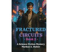 Fractured Circuits 2: A Science Fiction Mystery