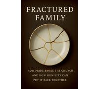 Fractured Family: How Pride Broke the Church and How Humility Can Put It Back Together