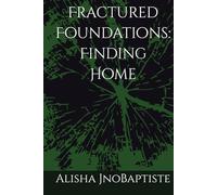 Fractured Foundations: Finding Home