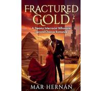 Fractured Gold: A Steamy Interracial Billionaire Second-Chance Romance: 6