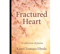 Fractured Heart: A Collection of Poems on Loss, Memory, Healing, and Light