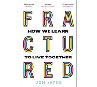 Fractured: how we learn to live together - Yates Jon
