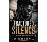 Fractured Silence: A Spoken Word Poetry Collection