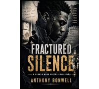 Fractured Silence: A Spoken Word Poetry Collection