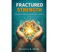 Fractured Strength: How Broken Places Become the Source of Power