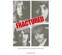 Fractured: The Solo Beginnings of The Beatles' "White Album"