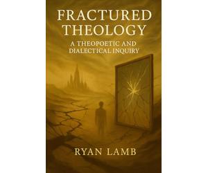 Fractured Theology: A Theopoetic and Dialectical Inquiry