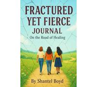 Fractured Yet Fierce Journal: On the road of healing