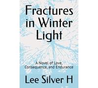 Fractures in Winter Light: A Novel of Love, Consequence, and Endurance