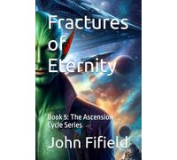 Fractures of Eternity: Book 5: The Ascension Cycle Series