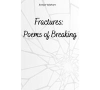 Fractures: Poems of Breaking: When the breaking becomes the beginning.