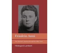 Fräulein Anni: One Woman’s Journey through the Hitler Years