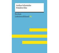 Fräulein Else von Arthur Schnitzler: Lektüreschlüssel mit Inhaltsangabe, Interpretation, Prüfungsaufgaben mit Lösungen, Lernglossar. (Reclam Lektüreschlüssel XL): 15486