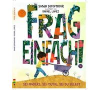 Frag Einfach ! - Sei anders, sei mutig, sei du selbst: Geschichten über das Anderssein und die Stärke der Vielfalt