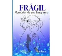FRAGIL: Memorias de una Emigrante: dolor silencioso migracio duelo migratorio emocional historia real de emigración sanar heridas emocionales exilio y nostalgia dejar tu país y empezar de cero