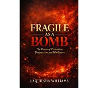 Fragile as a Bomb: The Power of Protection, Destruction and Wholeness
