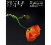 Fragile Beauty: Photographs from the Sir Elton John and David Furnish Collection