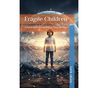 Fragile Children: A Generation Afraid Before They Are Hurt: 1