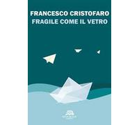 Fragile come il vetro. Nuova ediz.