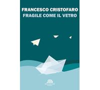 Fragile come il vetro. Nuova ediz.