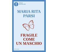 Fragile come un maschio [Paperback] [Nov 10, 2025] Parsi, Maria Rita