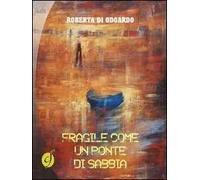 Fragile come un ponte di sabbia