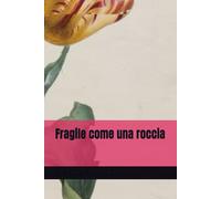 Fragile come una roccia