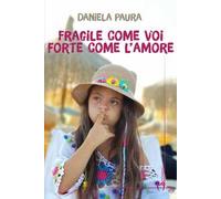 Fragile come voi, forte come l'amore