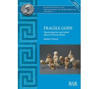 Fragile Gods: Pipeclay figurines and related objects in Roman Britain: 699