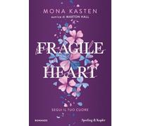 Libri Mona Kasten - Fragile Heart. Segui Il Tuo Cuore
