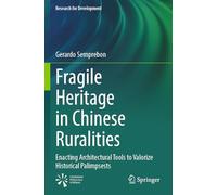 Fragile Heritage in Chinese Ruralities: Enacting Architectural Tools to Valorize Historical Palimpsests