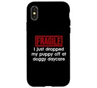 Fragile Ho appena lasciato cadere il mio cucciolo fuori Doggy asilo nido Custodia per iPhone X/XS