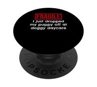 Fragile Ho appena lasciato cadere il mio cucciolo fuori Doggy asilo nido PopSockets PopGrip Adesivo