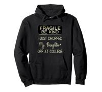 Fragile, Ho Appena Lasciato mia Figlia ai Genitori del College Felpa con Cappuccio