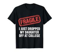 Fragile, Ho Appena Lasciato mia Figlia al College Divertente Maglietta
