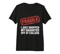 Fragile, Ho Appena Lasciato mia Figlia al College Maglietta Premium