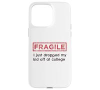 Fragile, ho appena lasciato mio figlio ai genitori del college Custodia per iPhone 15 Pro Max