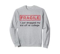 Fragile, Ho Appena Lasciato Mio Figlio ai Genitori del College Felpa
