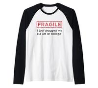 Fragile, Ho Appena Lasciato Mio Figlio ai Genitori del College Maglia con Maniche Raglan