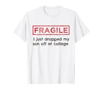 Fragile, Ho Appena Lasciato Mio Figlio ai Genitori del College Maglietta